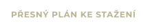 PŘESNÝ PLÁN KE STAŽENÍ