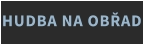 HUDBA NA OBŘAD