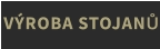 VÝROBA STOJANŮ