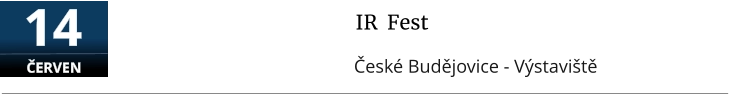 IR  Fest České Budějovice - Výstaviště  14  ČERVEN