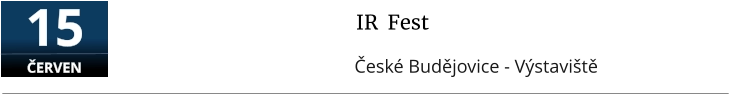 IR  Fest České Budějovice - Výstaviště  15  ČERVEN