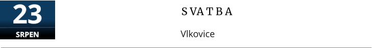 S VA T B A Vlkovice  23 SRPEN