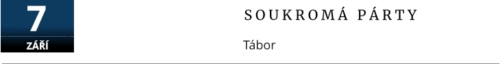 S O U K R O M Á   P Á R T Y Tábor  7 ZÁŘÍ