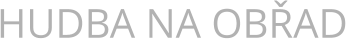 HUDBA NA OBŘAD