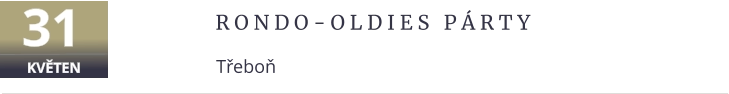 r o n d o - O l d i e s   p á r t y Třeboň 31 KVĚTEN
