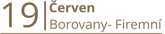 19  Červen  Borovany- Firemní