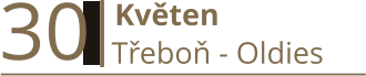 30   Květen Třeboň - Oldies
