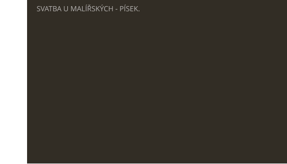 SVATBA U MALÍŘSKÝCH - PÍSEK.